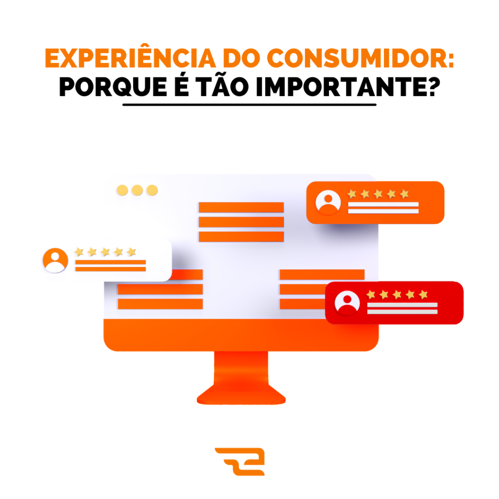 Experiência do Consumidor: porque é tão importante?