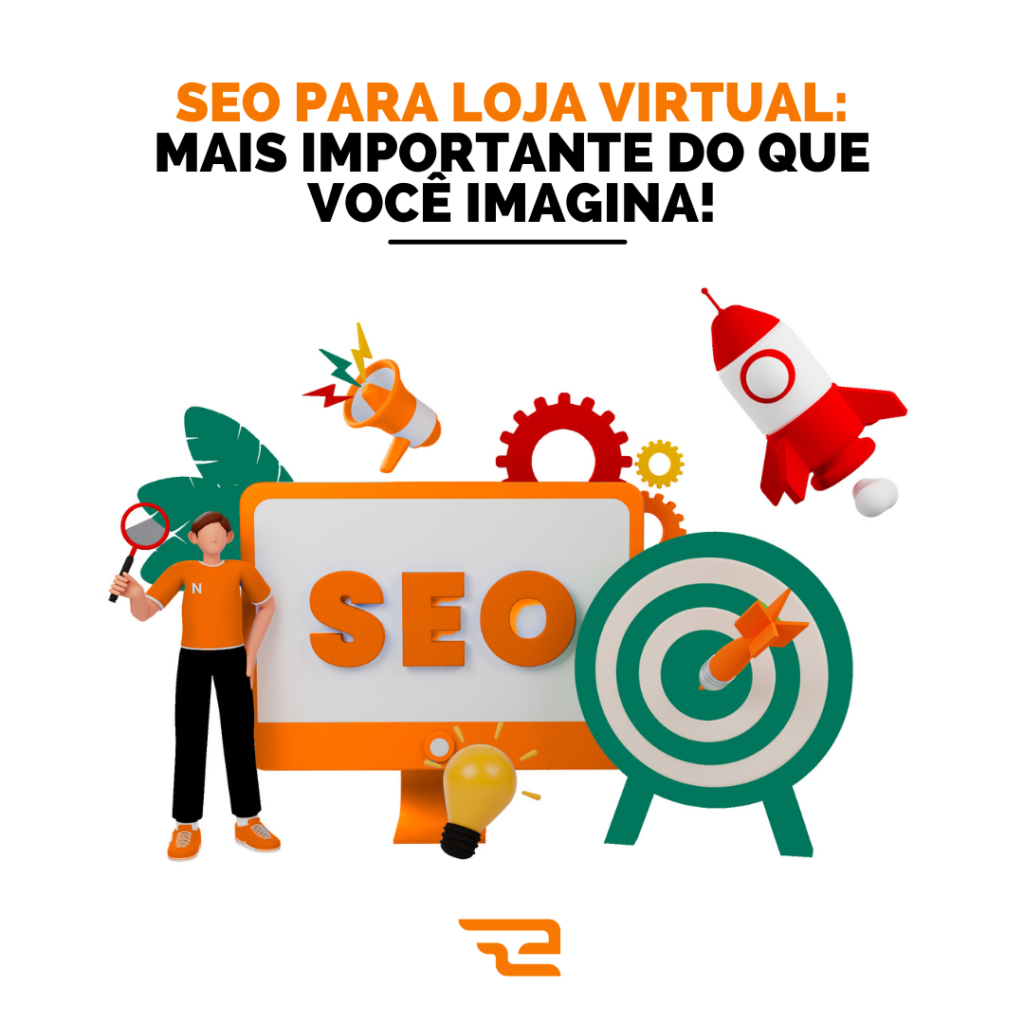 SEO para Loja Virtual: Mais importante do que você imagina!
