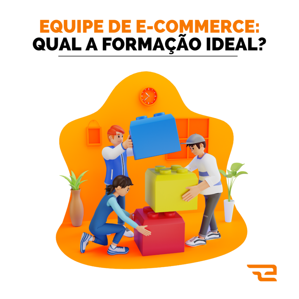 Equipe de E-commerce: Qual a formação ideal?
