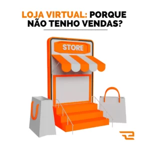 Loja Virtual: porque não tenho vendas?