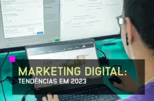 Marketing digital: tendências em 2023